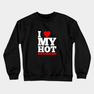 I Love My Hot Boyfriend Crewneck Sweatshirt